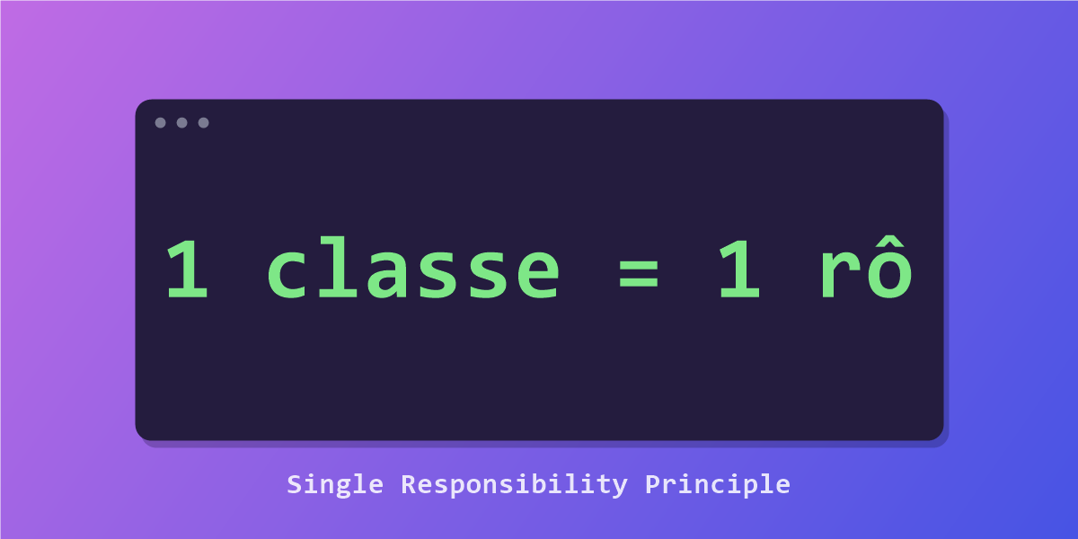 Illustration : 1 classe = 1 rôle, le Single Responsibility Principle