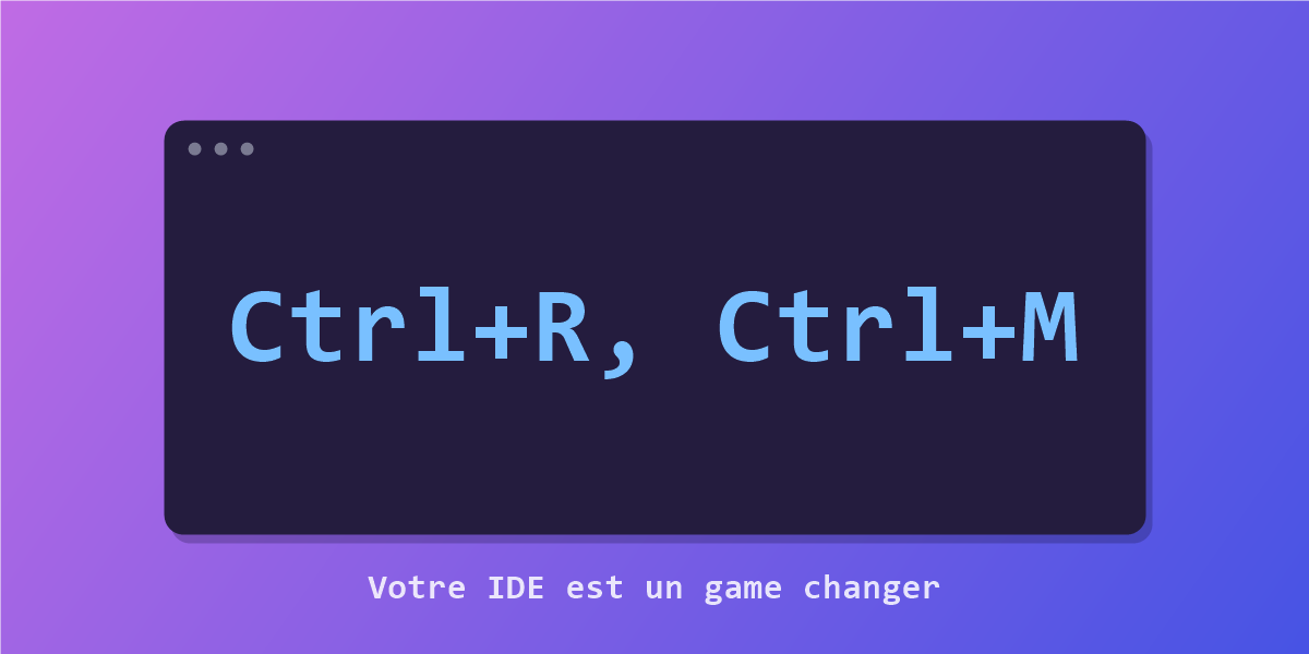 Illustration : le raccourci Ctrl+R, Ctrl+M dans une fenêtre de code